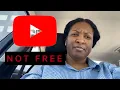 YouTube is Not Free
