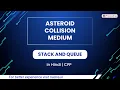 Asteroid Collision Medium Module Stack And Queue In Hindi CPP 17