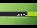 SPA Vs PWA - Single Page Application Vs Progressive Web Apps