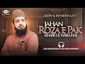 Download Lagu Jahan Roza e Pak - Zohaib Ashrafi - Slowed + Reverb - Naat Revibe