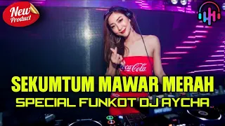 Download SEKUMTUM MAWAR MERAH - SPECIAL FUNKOT DJ AYCHA 2020. MP3