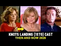 Knots Landing 1979 Cast Then and Now 2026 47 Years Later