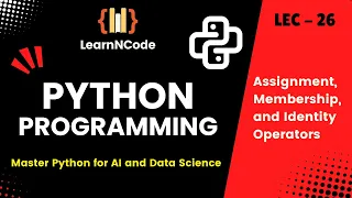 Python Programming Assignment Membership and Identity Operators LEC - 26 LearnNCode