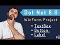 Winform lets explore TextBox Button and Label Dotnet 8 0