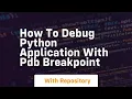 How to debug python application with pdb breakpoint
