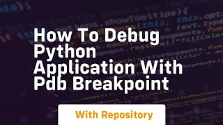 How to debug python application with pdb breakpoint