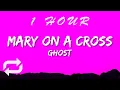 Download Lagu Ghost - Mary On A Cross | 1 HOUR