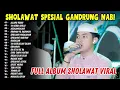 SHOLAWAT FULL ALBUM GANDRUNG NABI TERBARU | HUWA AHMADUN | BOCAH CILIK CILIK TERBARU