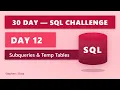 DAY 12 Subqueries Temp Tables 30 Day SQL Challenge