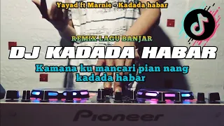 dj kadada habar yayad ft marnie amang dj remix dj banjar remix fullbass viral tiktok