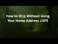 How to Ship Without Using Your Home Address USPS