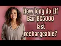 How long do Elf Bar BC5000 last rechargeable