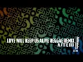Download Lagu Love will keep us alive vs Stand by me reggae remix x Mattie Boi