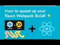 How to speed up your React Webpack Build