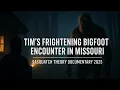 Download Lagu Tim’s Frightening Bigfoot Encounters in Missouri | People Believe Me Because It's True