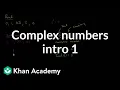 Introduction to complex numbers Imaginary and complex numbers Precalculus Khan Academy