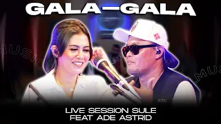 gala gala cover by sule feat ade astrid