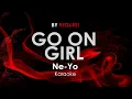 Download Lagu Go On Girl - Ne-Yo karaoke