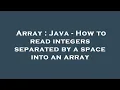 Array Java - How to read integers separated by a space into an array