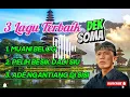 Download Lagu 3 LAGU TERBAIK DEK SOMA : MUANI BELOG, PELIH BESIK DADI SIU,ADE NGANTIANG DI SISI.