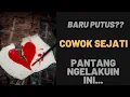 Download Lagu 4 Hal yang Nggak Boleh Dilakuin Cowok Sejati Ketika Putus...