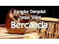Download Lagu Karaoke Bercanda (Tanpa Vokal) dangdut