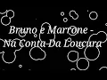 Bruno e Marrone - Na Conta Da Loucura (LETRA)