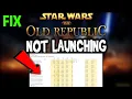 Star Wars The Old Republic - Fix Not Launching