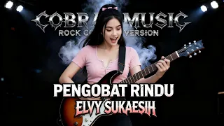 pengobat rindu rock version elvy sukaesih