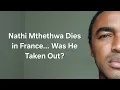Download Lagu Nathi Mthethwa Dies in France