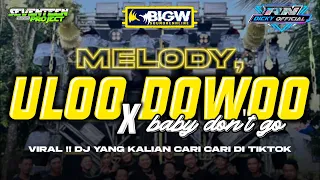 dj melody ulo dowoo baby dont go yang lagi viral di tiktok cocok buat joget karnaval 2025