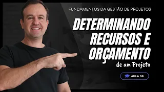 Aula 10 - Como Determinar Recursos e Orçamento para um Projeto