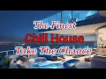Lagu Take The Chance (Extended) - Chill House, ChillFunk, Nu Disco, Vocal House - The Finest