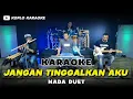 Download Lagu JANGAN TINGGALKAN AKU KARAOKE DUET VERSI DANGDUT KOPLO
