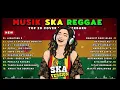 Lagu [NO IKLAN] Top Hits Spotify Indonesia 2026 Full Album Reggae 🔥 Kumpulan Musik Cover SKA REGGAE