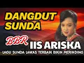 IIS ARISKA - DANGDUT SUNDA FULL ALBUM | LAGU SUNDA LAWAS POPULER TERLARIS YANG PALING MERINDING 