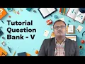 Tutorial Question Bank V by Mr G Viswanath