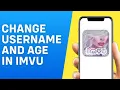 How to Change Username and Age in IMVU