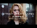 Download Lagu Attract Wealthy Women Subliminal - Get Rich Girls To Seduce You \u0026 Pay For You
