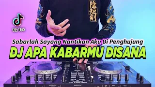 dj sabarlah sayang nantikan aku di penghujung rindu apa kabarmu disana remix tiktok terbaru 2024