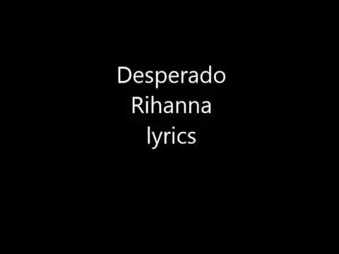 Download MP3 Desperado Rihanna lyrics