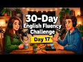 Day 17 Speak English in 30 Days 99 Sentences Shadowing Practice English Podcast