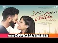 Download Lagu Dil Diyan Gallan | Official Trailer | Parmish Verma | Wamiqa Gabbi | Releasing On 3rd May 2019