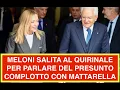 Lagu MELONI SALITA AL QUIRINALE PER PARLARE DEL PRESUNTO COMPLOTTO CON MATTARELLA