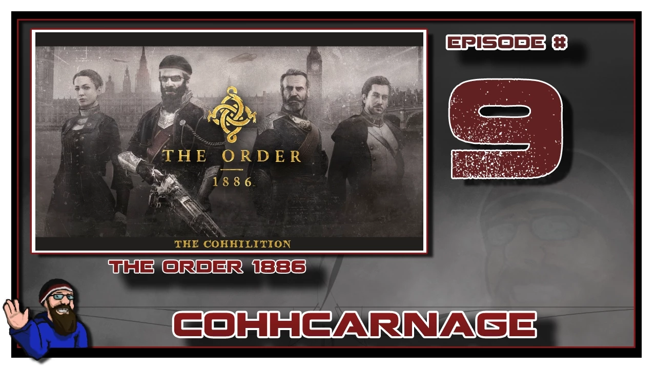 CohhCarnage Plays The Order: 1886 - Episode 9