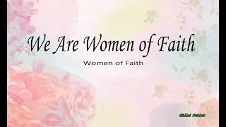 we are women of faith women of faith lyrics 