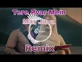 Download Lagu Tere Pyar Mein Mar Java Remix | New Remix Song | Hindi Old Dj Song | JD MIX