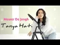 Download Lagu Tanya hati(Lyrics) -Mawar De Jongh