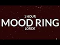 Lorde - Mood Ring [1 Hour]