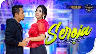seroja lusyana jelita adella ft fendik adella om adella